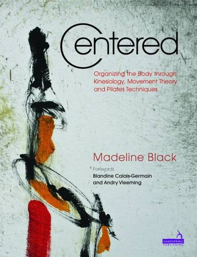 Centered: The Art and Practice of Pilates