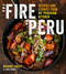 Fire of Peru: Recipes and Stories from My Peruvian Kitchen
