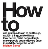 How to Use Graphic Design to Sell Things Explain Things Make Things