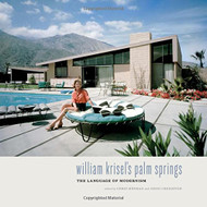 William Krisel's Palm Springs: The Language of Modernism
