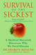 Survival of the Sickest: A Medical Maverick Discovers Why We Need Disease Survival of the Sickest: A Medical Maverick Discovers Why We Need Disease