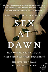 Sex at Dawn: How We Mate Why We Stray and What It Means for Modern Relationships