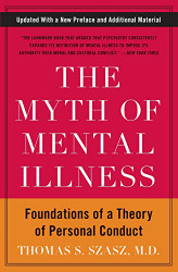 Myth of Mental Illness: Foundations of a Theory of Personal Conduct
