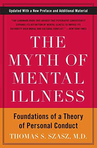Myth of Mental Illness: Foundations of a Theory of Personal Conduct