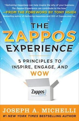 Zappos Experience: 5 Principles to Inspire Engage and WOW