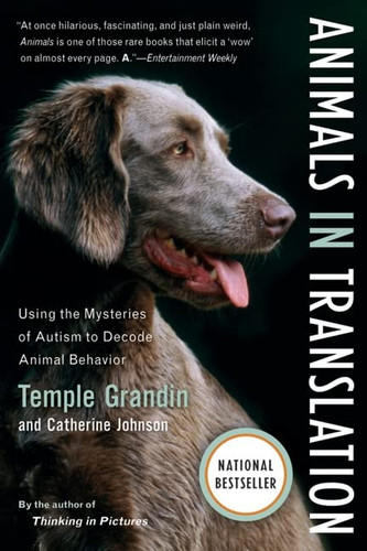 Animals in Translation: Using the Mysteries of Autism to Decode Animal Behavior