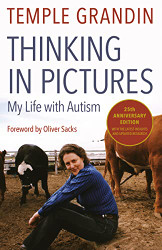 Thinking in Pictures Expanded Edition: My Life with Autism