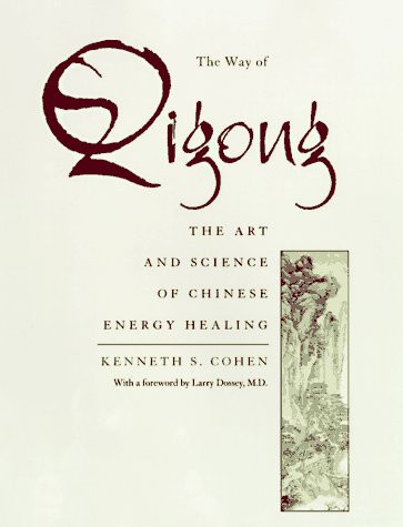 Way of Qigong: The Art and Science of Chinese Energy Healing