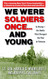 We Were Soldiers Once...and Young: Ia Drang - The Battle That