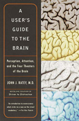 User's Guide to the Brain: Perception Attention and the Four