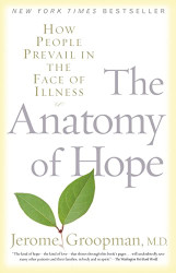 Anatomy of Hope: How People Prevail in the Face of Illness