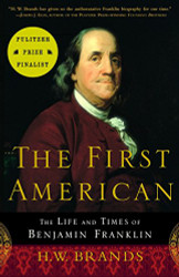 First American: The Life and Times of Benjamin Franklin