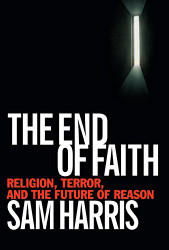 End of Faith: Religion Terror and the Future of Reason