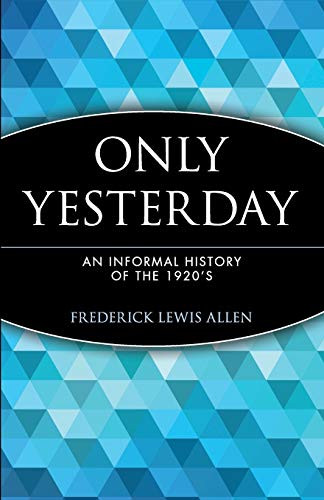 Only Yesterday: An Informal History of the 1920's