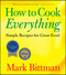 How to Cook Everything: Simple Recipes for Great Food