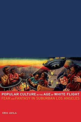 Popular Culture in the Age of White Flight: Fear and Fantasy in