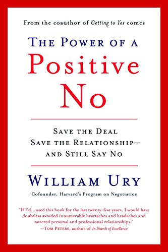 Power of a Positive No: Save The Deal Save The Relationship and Still Say No