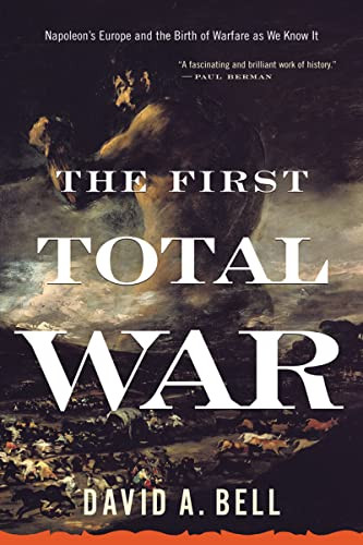 First Total War: Napoleon's Europe and the Birth of Warfare as We Know It