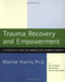 Trauma Recovery and Empowerment: A Clinician's Guide for Working