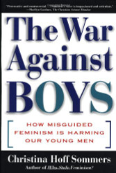 War Against Boys: How Misguided Feminism Is Harming Our Young Men