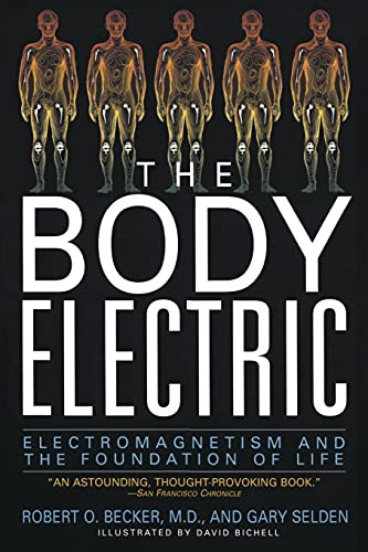 Body Electric: Electromagnetism And The Foundation Of Life