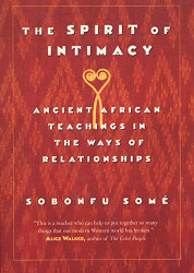 Spirit of Intimacy: Ancient African Teachings in the Ways of Relationships