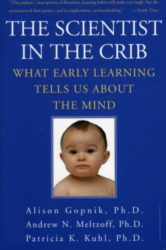 Scientist in the Crib: What Early Learning Tells Us About the Mind