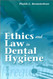 Ethics and Law In Dental Hygiene