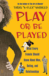Play or Be Played: What Every Female Should Know About Men