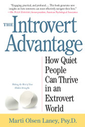 Introvert Advantage: How to Thrive in an Extrovert World
