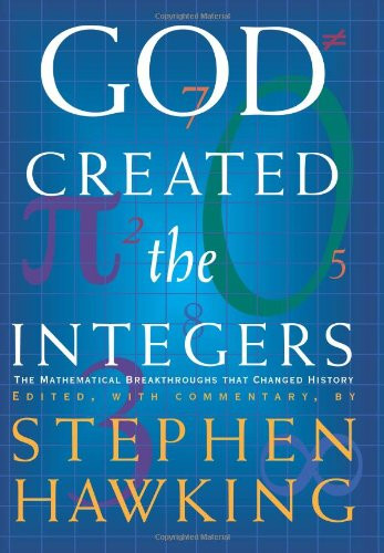 God Created the Integers: The Mathematical Breakthroughs that Changed History