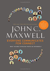 Everyone Communicates Few Connect: What the Most Effective People Do Differently