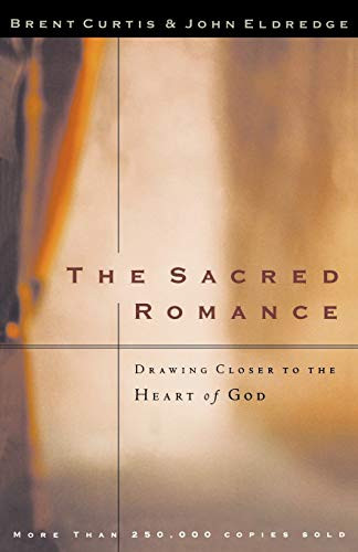 Sacred Romance: Drawing Closer to the Heart of God