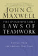 17 Indisputable Laws of Teamwork: Embrace Them and Empower Your Team