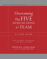 Overcoming the Five Dysfunctions of a Team