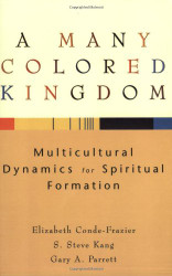 Many Colored Kingdom: Multicultural Dynamics for Spiritual Formation