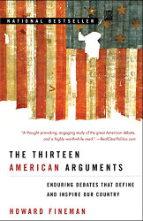 Thirteen American Arguments: Enduring Debates That Define and