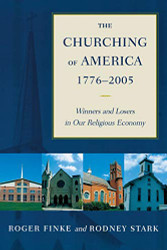 Churching of America 1776-2005: Winners and Losers in Our Religious Economy