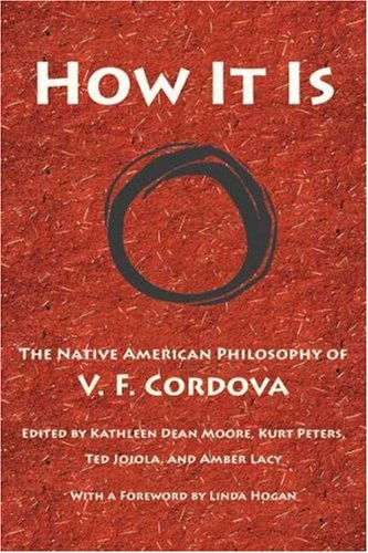 How It Is: The Native American Philosophy of V. F. Cordova