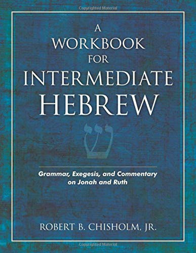 Workbook for Intermediate Hebrew: Grammar Exegesis and