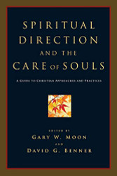 Spiritual Direction and the Care of Souls: A Guide to Christian