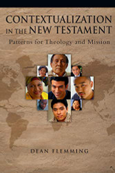 Contextualization in the New Testament: Patterns for Theology and Mission