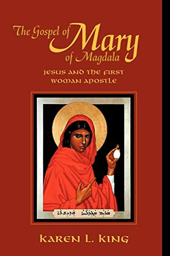 Gospel of Mary of Magdala: Jesus and the First Woman Apostle