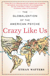 Crazy Like Us: The Globalization of the American Psyche