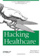 Hacking Healthcare: A Guide to Standards Workflows and Meaningful Use