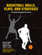 Basketball Drills Plays and Strategies: A Comprehensive Resource for Coaches