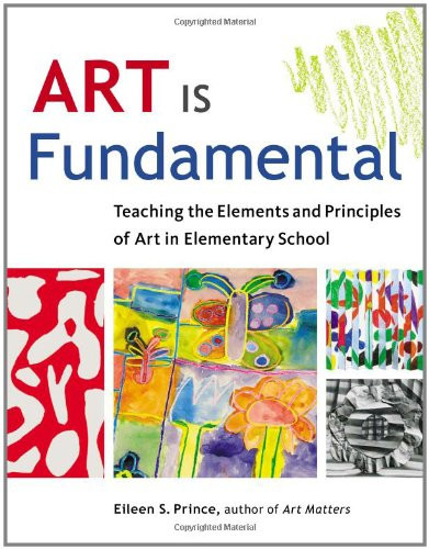 Art Is Fundamental: Teaching the lements and Principles of Art in