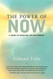 Power of Now: A Guide to Spiritual Enlightenment