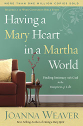 Havg a Mary Heart a Martha World: Fdg Intimacy With God