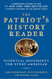 Patriot's History Reader: Essential Documents for Every American